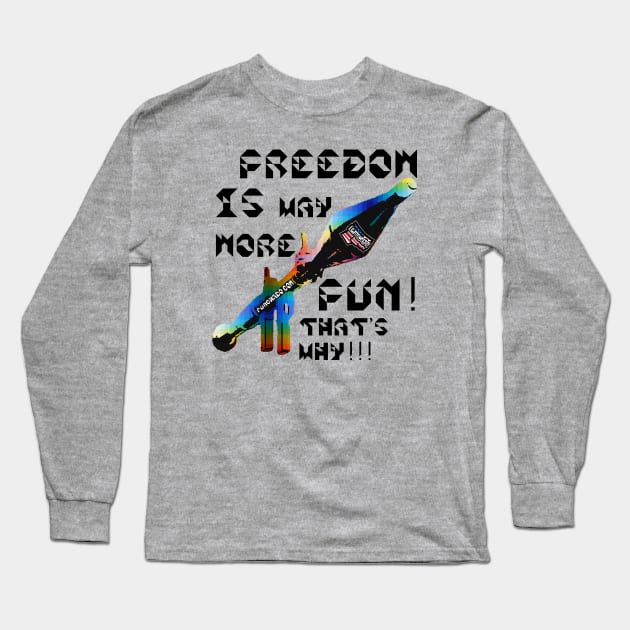 Freedom Is More Fun That's Why, v. Black Text Long Sleeve T-Shirt by punchado